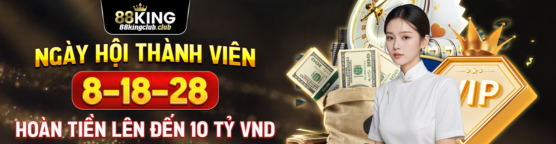 NGÀY HỘI THÀNH VIÊN 8-18-28 - HOÀN TIỀN LÊN ĐẾN 10 TỶ VND