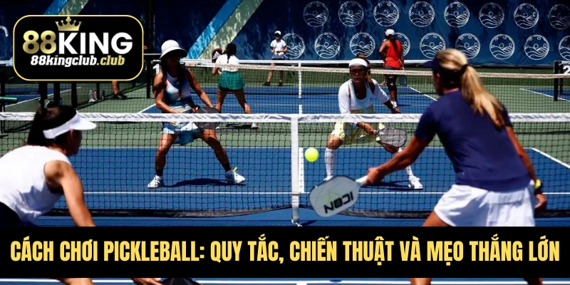 Tìm hiểu về cách chơi pickleball, bộ môn hot nhất