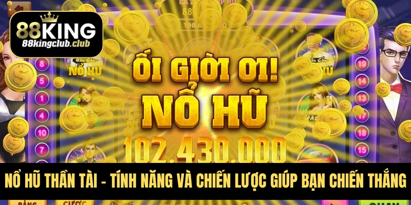 Nổ hũ thần tài: Tìm hiểu thông tin